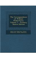 The Correspondence of William Wilberforce, Volume 1