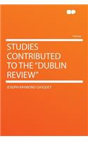 Studies Contributed to the Dublin Review