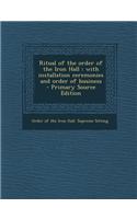 Ritual of the Order of the Iron Hall: With Installation Ceremonies and Order of Business: (English)