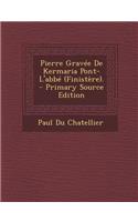 Pierre Gravee de Kermaria Pont-L'Abbe (Finistere). - Primary Source Edition
