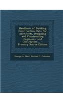 Handbook of Building Construction: Data for Architects, Designing and Constructing Engineers, and Contractors ...