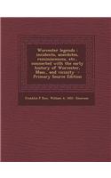 Worcester Legends: Incidents, Anecdotes, Reminiscences, Etc., Connected with the Early History of Worcester, Mass., and Vicinity