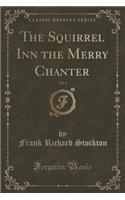 The Squirrel Inn the Merry Chanter, Vol. 2 (Classic Reprint)