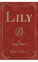 Lily (Classic Reprint)