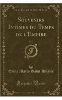 Souvenirs Intimes Du Temps de l'Empire, Vol. 2 (Classic Reprint)