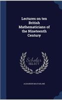 Lectures on ten British Mathematicians of the Nineteenth Century