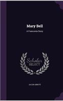 Mary Bell: A Franconia Story