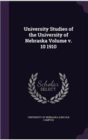 University Studies of the University of Nebraska Volume v. 10 1910: (English)