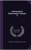 Astronomical Observations Volume 5