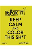 Keep Calm And Color This Sh--T - Volume 2
