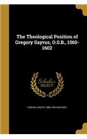 Theological Position of Gregory Sayrus, O.S.B., 1560-1602