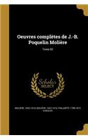 Oeuvres complètes de J.-B. Poquelin Molière; Tome 02