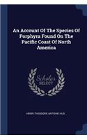 Account Of The Species Of Porphyra Found On The Pacific Coast Of North America