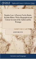 Paradise Lost. a Poem in Twelve Books. by John Milton. with a Biographical and Critical Account of the Author and His Writings