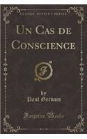Un Cas de Conscience (Classic Reprint)