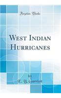 West Indian Hurricanes (Classic Reprint)