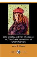 Billie Bradley and Her Inheritance; Or, the Queer Homestead at Cherry Corners (Dodo Press)