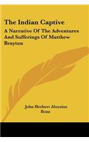 Indian Captive: A Narrative Of The Adventures And Sufferings Of Matthew Brayton