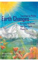 Earth Changes: Teachings by Phylos: Bringing the Divine Into Your Earth Plane Life