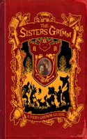 A Very Grimm Guide: Inside The World of The Sister's Grimm, Everafters, Ferryport Landing, and Everything in Between(Sisters Grimm)