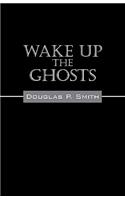 Wake Up the Ghosts