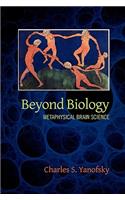 Beyond Biology