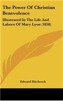 Power Of Christian Benevolence: Illustrated In The Life And Labors Of Mary Lyon (1858)