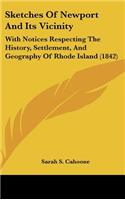 Sketches Of Newport And Its Vicinity: With Notices Respecting The History, Settlement, And Geography Of Rhode Island (1842)