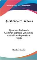 Questionnaire Francais: Questions on French Grammar, Idiomatic Difficulties, and Military Expressions (1869)