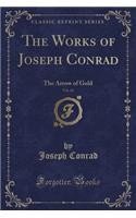 The Works of Joseph Conrad, Vol. 16: The Arrow of Gold (Classic Reprint)