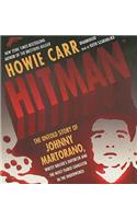 Hitman: The Untold Story of Johnny Martorano, Whitey Bulger's Enforcer and the Most Feared Gangster in the Underworld