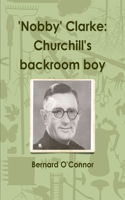 'Nobby' Clarke: Churchill's backroom boy