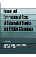 Human and Environmental Risks of Chlorinated Dioxins and Related Compounds