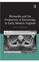 Mermaids and the Production of Knowledge in Early Modern England