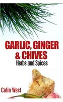 Herbs and Spices - Ginger, Garlic and Chives