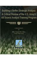 Building a Better Strategic Analyst: A Critical Review of the U.S. Army's All Source Analyst Training Program