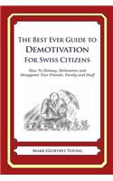 The Best Ever Guide to Demotivation for Swiss Citizens: How To Dismay, Dishearten and Disappoint Your Friends, Family and Staff(English)