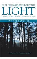 Out of Darkness Into the Light: Learning to See Life from God's Point of View