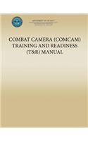 Combat Camera (COMCAM) Training and Readiness (T&R) Manual