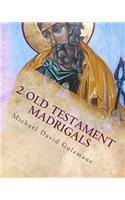 2 Old Testament Madrigals
