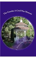 The Gazebo A Civil War Memoir