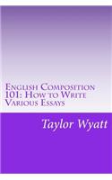 English Composition 101: How to Write Various Essays