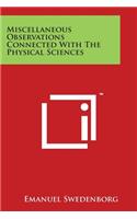 Miscellaneous Observations Connected with the Physical Sciences