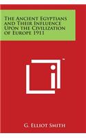 Ancient Egyptians and Their Influence Upon the Civilization of Europe 1911