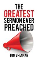 Greatest Sermon Ever Preached