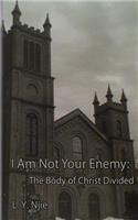 I Am Not Your Enemy