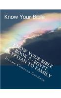 Know Your Bible - Book 7 - Egypt, Egyptian To Family