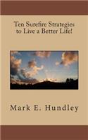 Ten Surefire Strategies to Live a Better Life!: (English)