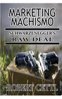 Marketing Machismo: Schwarzenegger's Raw Deal