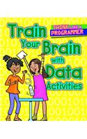 Train Your Brain with Data Activities: (Think Like a Programmer)